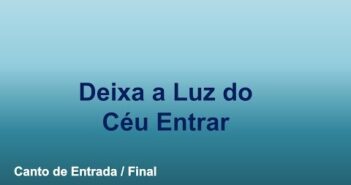 Deixa a Luz do Céu Entrar - Músicas Católicas