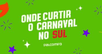 Confira uma lista com os melhores eventos de Carnaval no Sul do Brasil